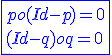 3$\blue\fbox{po(Id-p)=0\\(Id-q)oq=0}